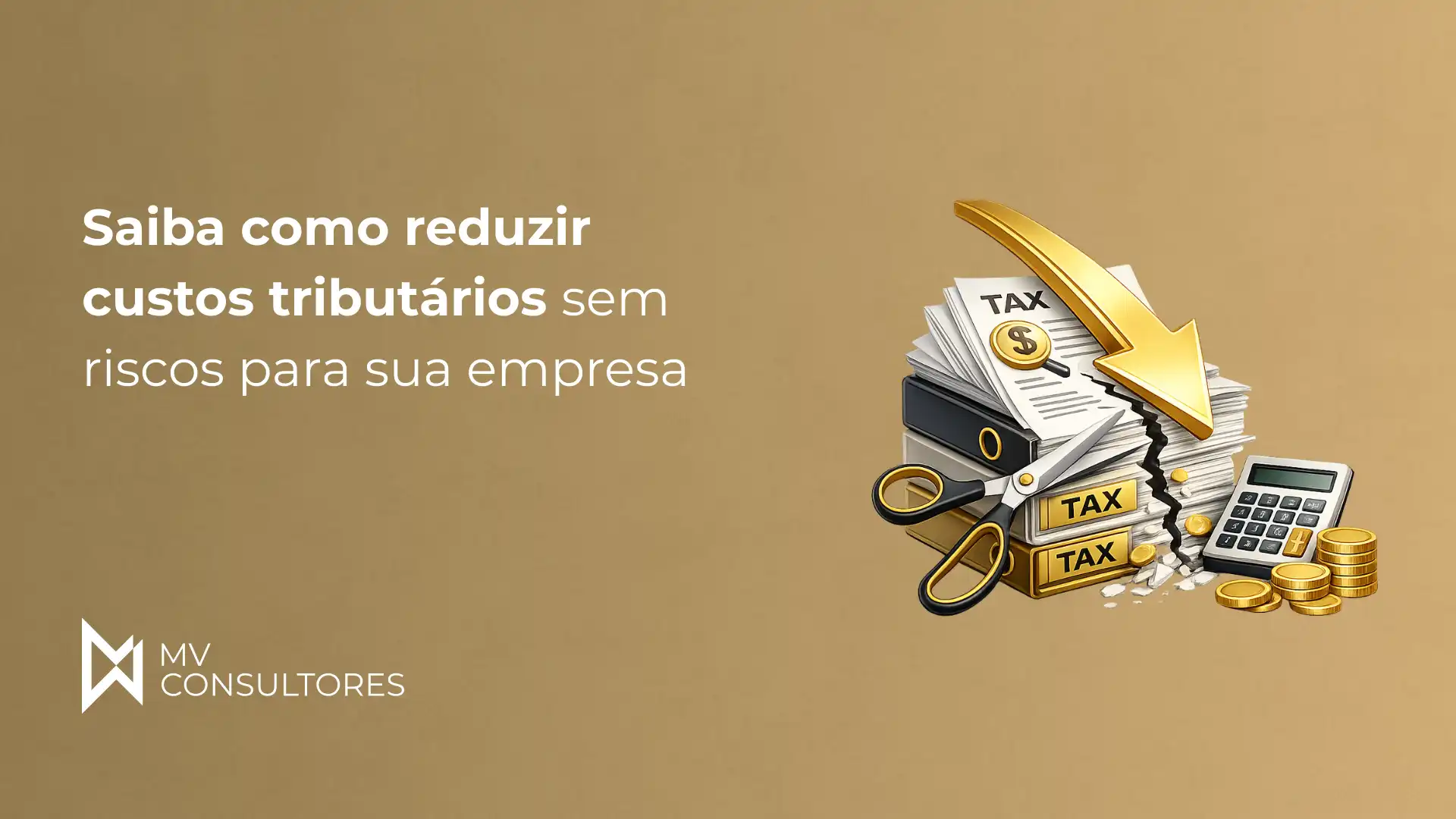 Imagem ilustrativa mostrando documentos, uma calculadora, moedas de ouro, uma tesoura e uma seta amarela apontando para baixo, representando redução de custos tributários para negócios.