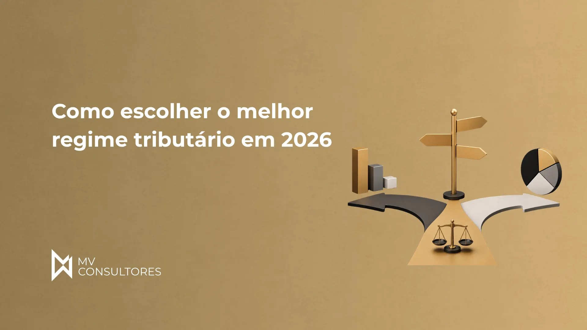 Imagem com fundo bege e ilustração de balança, barras e sinalizações apontando para diferentes direções, com o texto “Como escolher o melhor regime tributário em 2026” e o logo “MV Consultores”.