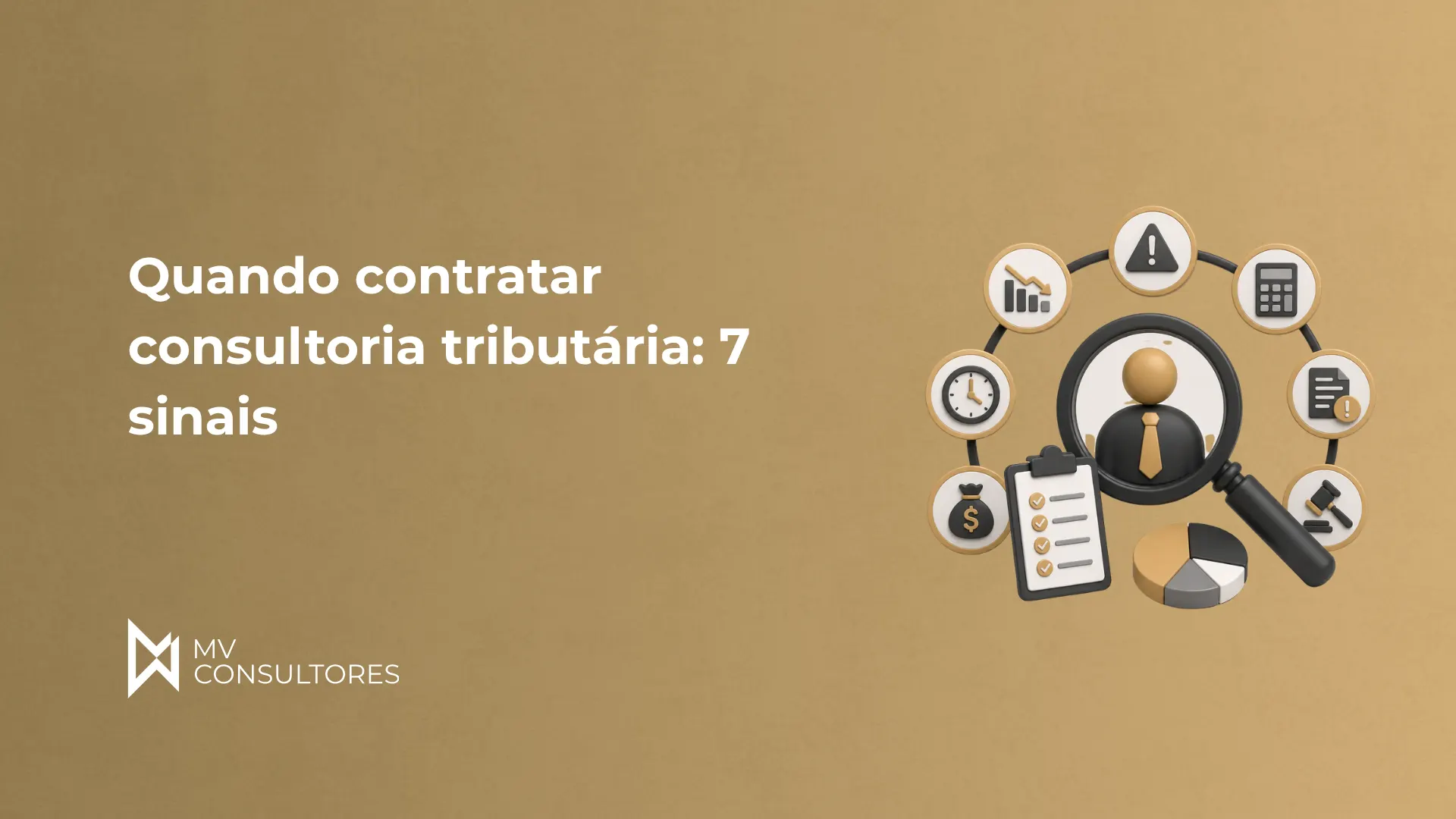 Imagem de capa para artigo sobre consultoria tributária com o texto “Quando contratar consultoria tributária: 7 sinais” e ilustração de uma lupa ampliando um ícone de pessoa e documentos de impostos e alertas.