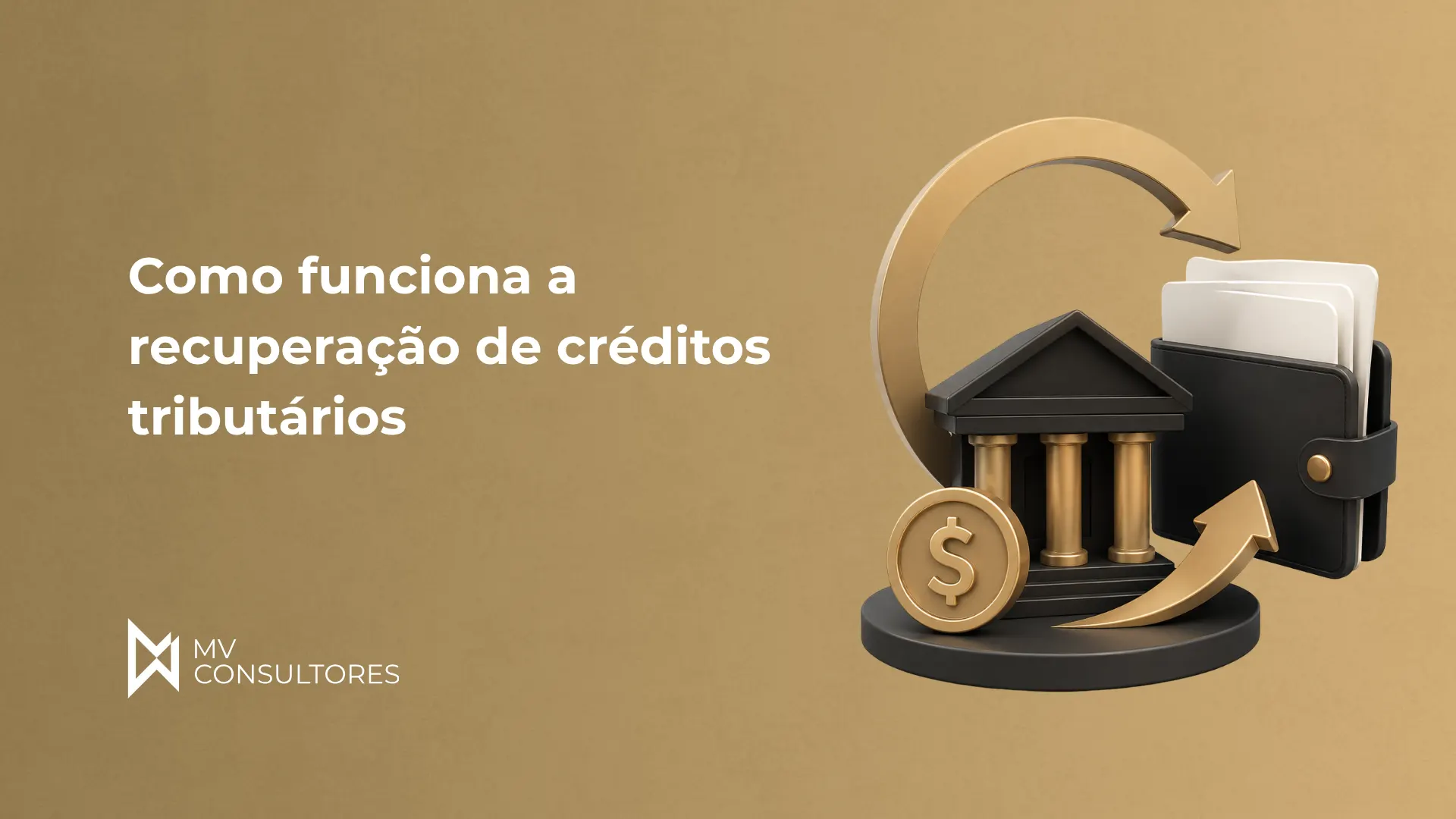 Imagem com o texto “Como funciona a recuperação de créditos tributários” ao lado de ícones de documentos, prédio e moeda com símbolo de cifrão, com setas indicando processo de recuperação de crédito. Também aparece o logo MV Consultores.