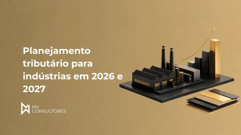 Planejamento tributário para indústrias em 2026 e 2027 com ilustração de fábrica em base de metal e gráfico ascendente, sugerindo crescimento e planejamento financeiro da MV Consultores.