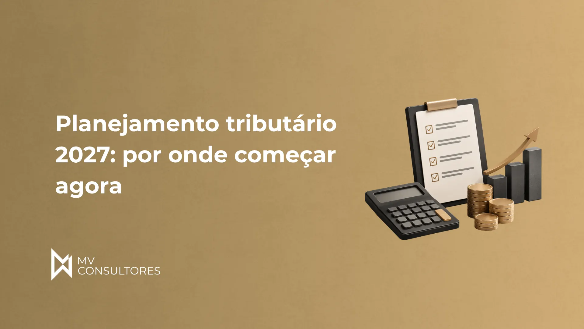 Imagem de planejamento tributário com texto “Planejamento tributário 2027: por onde começar agora” e ícones de prancheta, calculadora, moedas e gráficos, com logo MV Consultores.
