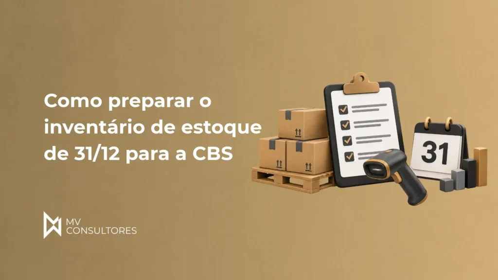 Imagem com texto “Como preparar o inventário de estoque de 31/12 para a CBS” ao lado de ilustrações de caixas empilhadas, calendário marcando o dia 31 e um leitor de código de barras, com checklist em um clipboard.